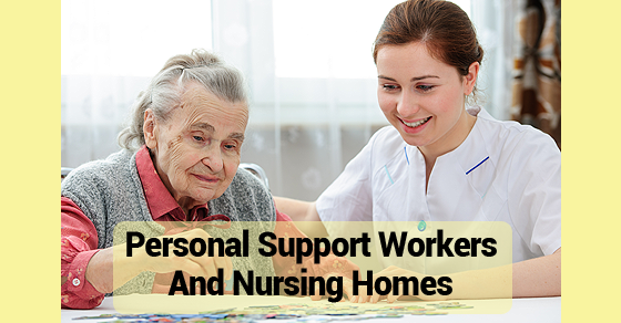 Personal Support Workers Work for Nursing Homes