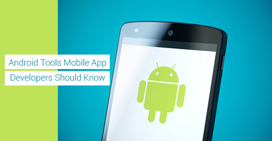 Android-Tools-Mobile-App-Developers-Should-Know