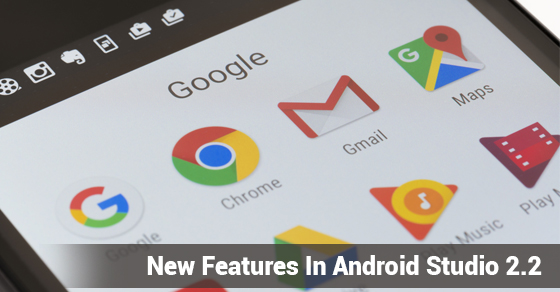 New features In Android Studio 2.2