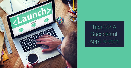 Tips For A Successful App Launch