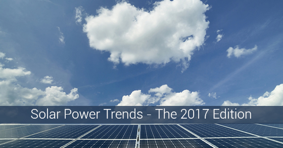 Solar Power Trends - The 2017 Edition