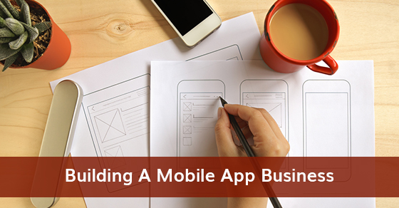Building A Mobile App Business