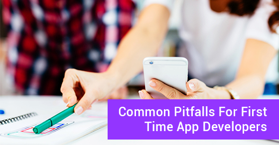 Common Pitfalls For First Time App Developers