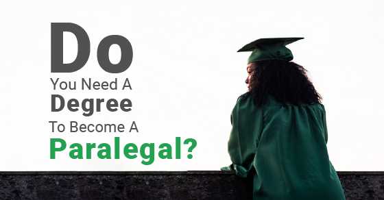 Do You Need A Degree To Become A Paralegal?