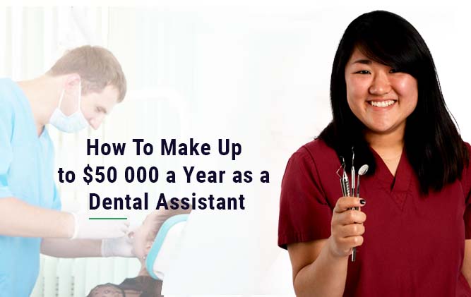 How to make up to $50,000 a year as a dental assistant
